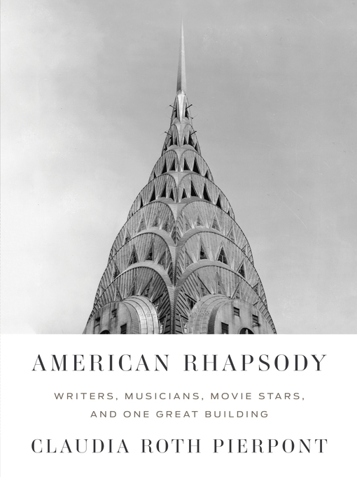 Title details for American Rhapsody by Claudia Roth Pierpont - Available